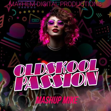 Old Skool Passion ft. Mashup Mike | Boomplay Music