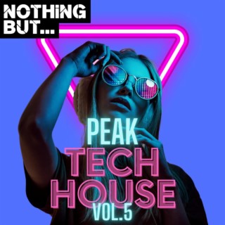 Nothing But... Peak Tech House, Vol. 05