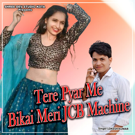 Tere Pyar Me Bikai Meri JCB Machine | Boomplay Music
