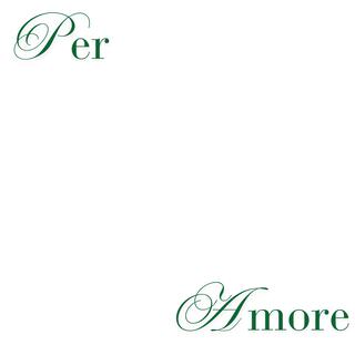 PER AMORE