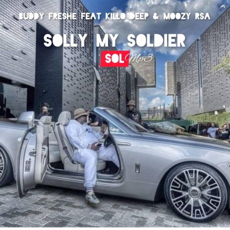 Solly My Soldier (MYSOL) (feat. MOOZY RSA & Killo Deep) | Boomplay Music