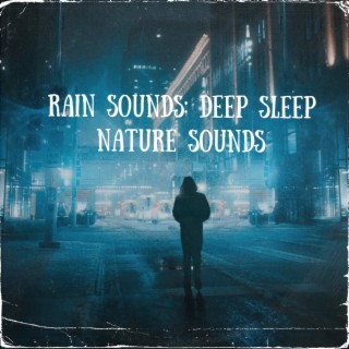 Rain Sounds: Deep Sleep Nature Sounds