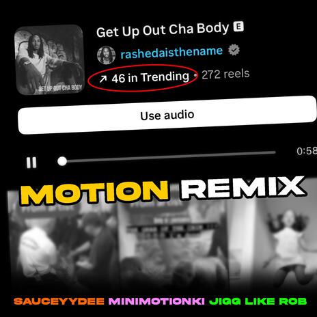 Get Up Out Cha Body (Motion Remix) ft. Jigg Like Rob, MinimotionKi & SauceyyDee