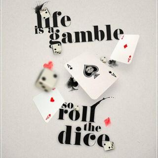 Life's a gamble