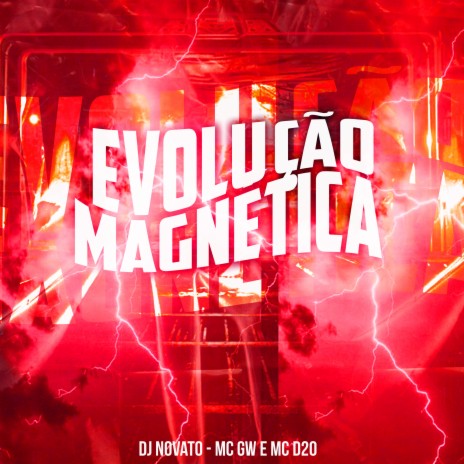 Evolução Magnética ft. MC D20 & Dj Novato | Boomplay Music