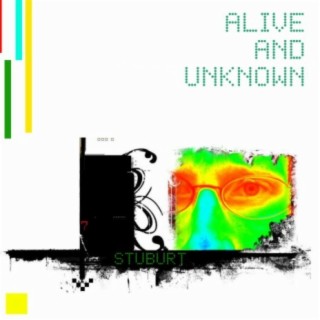 Alive and Unknown