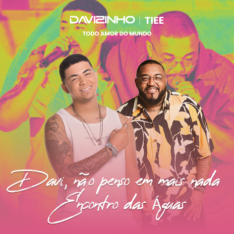 Davi / Não Penso em Mais Nada / Encontro das Águas ft. Tiee | Boomplay Music