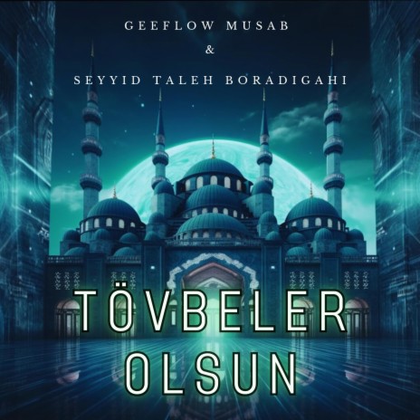 Tövbeler olsun ft. Seyyid Taleh Boradigahi