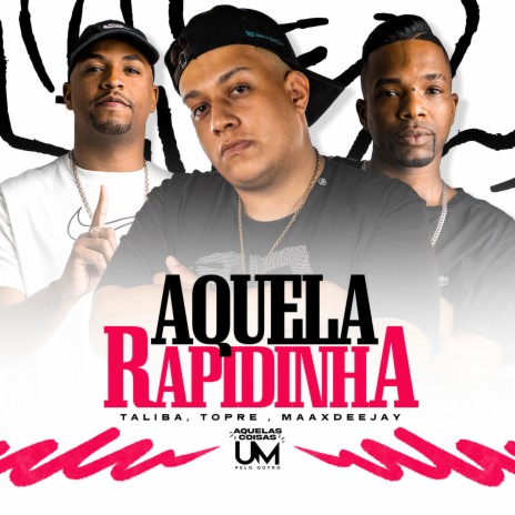 Aquela Rapidinha ft. mc topre & Maax Deejay | Boomplay Music