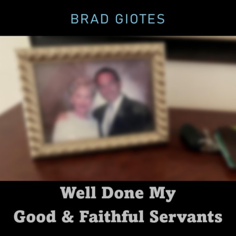 Well Done My Good & Faithful Servants | Boomplay Music