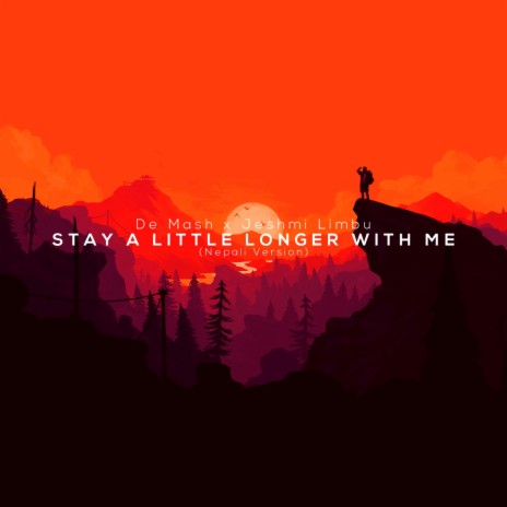 Stay A Little Longer With Me (feat. Jeshmi Limbu) | Boomplay Music
