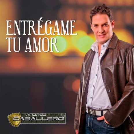 Entrégame Tu Amor | Boomplay Music