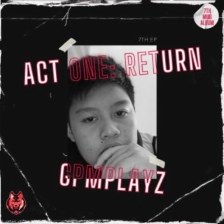 ACT ONE: Return