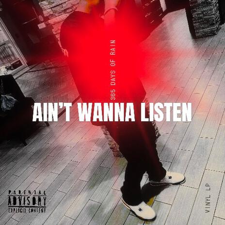 Ain't Wanna Listen | Boomplay Music