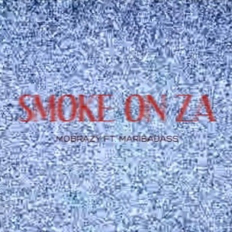 Smoke On Za ft. MariBadass