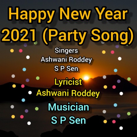 Happy New Year 2021 Party Song ft. S P Sen | Boomplay Music