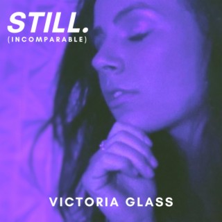 Still. (Incomparable) lyrics | Boomplay Music