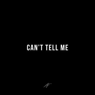 Can't Tell Me lyrics | Boomplay Music