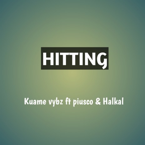 Hitting ft. Piusco&Halkal | Boomplay Music