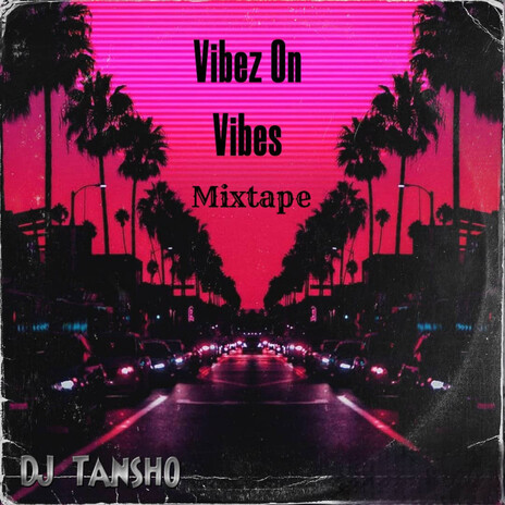Vibez On Vibes Mixtape | Boomplay Music