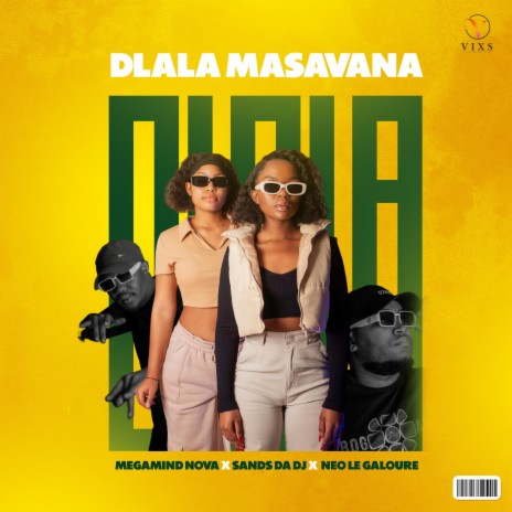 Dlala Masavana ft. Sands Da Dj & NEO LE GALOURE | Boomplay Music