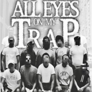 All Eyes On My Trap