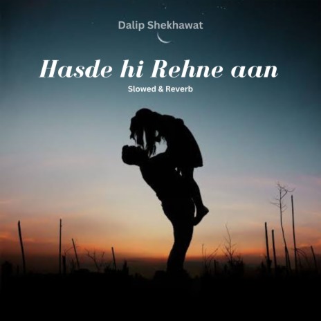 Hasde hi Rehne Aan (Slowed & Reverb) | Boomplay Music