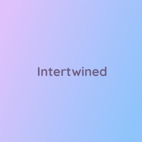 Intertwined | Boomplay Music