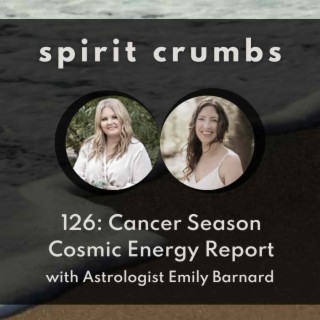 126: Cancer Season Cosmic Energy Report 2023