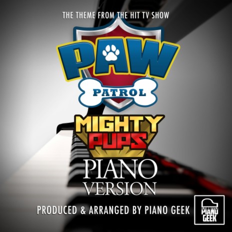 Paw Patrol's Mighty Pups Main Theme (From Paw Patrol's Mighty Pups) (Piano Version) | Boomplay Music