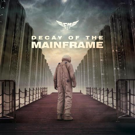 Decay of the Mainframe | Boomplay Music