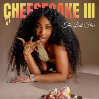 Cheesecake III: The Last Slice | Boomplay Music