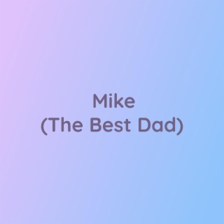 Mike (The Best Dad)