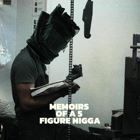 Memoirs of A 5 Figure Nigga | Boomplay Music