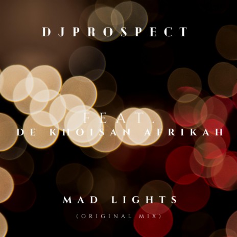 Mad Lights ft. De Khoisan Afrikah | Boomplay Music