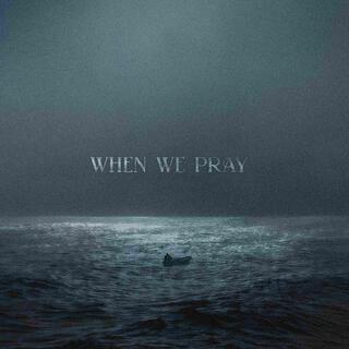 When We Pray