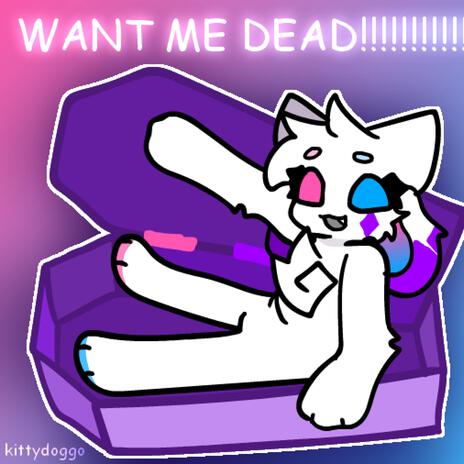 want me dead | Boomplay Music