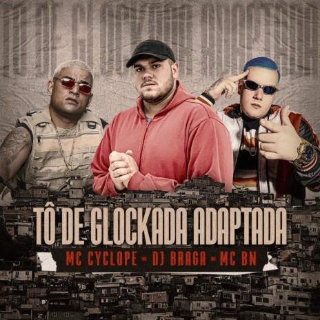 Tô de Glockada Adaptada ft. Mc Cyclope & MC BN | Boomplay Music