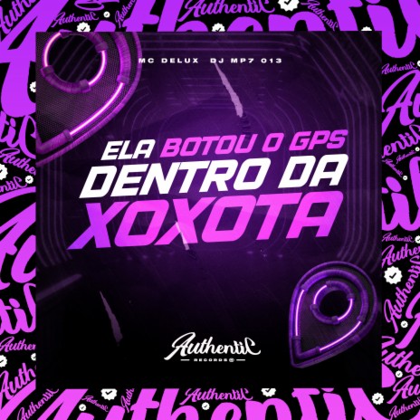 Ela Botou o Gps Dentro da Xoxota ft. Mc Delux | Boomplay Music