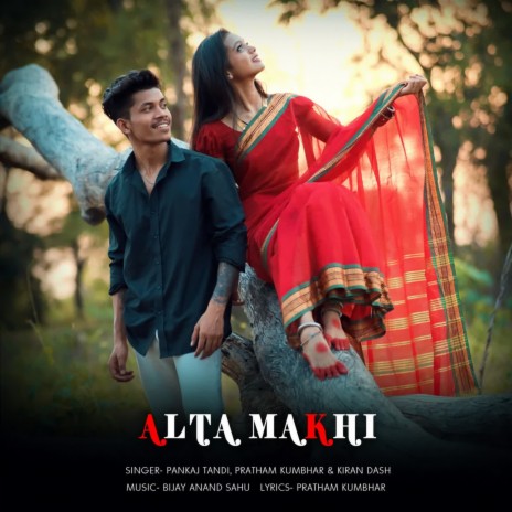 Alta Makhi ft. Pankaj Tandi, Pratham Kumbhar & Kiran Dash