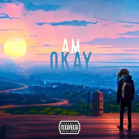 Am Okay | Boomplay Music