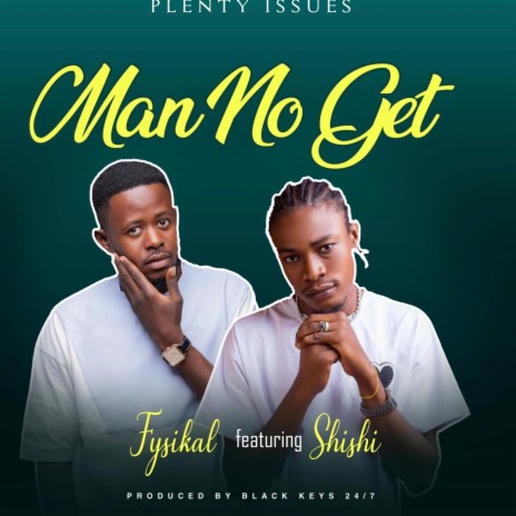 Man No Get ft. ShiShi | Boomplay Music