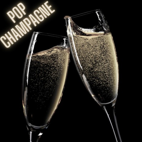 Pop Champagne | Boomplay Music