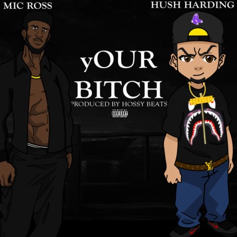 yOUR Bitch ft. Hush Harding | Boomplay Music