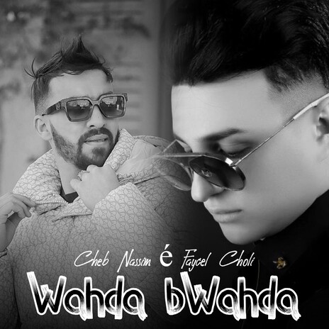 Wahda b wahda ft. Faycel choli | Boomplay Music