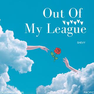 Out of My League lyrics | Boomplay Music