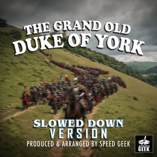 The Grand Old Duke Of York (Slowed Down Version)