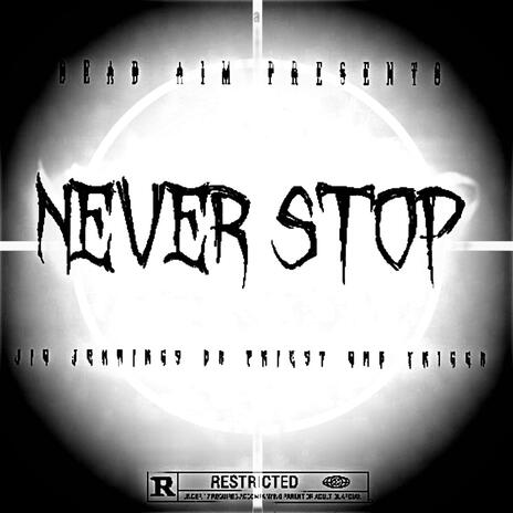 Never Stop ft. Da Priest & GMB Trigga | Boomplay Music