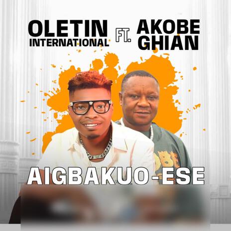 Aigbakuo (ese) ft. Akobeghian | Boomplay Music