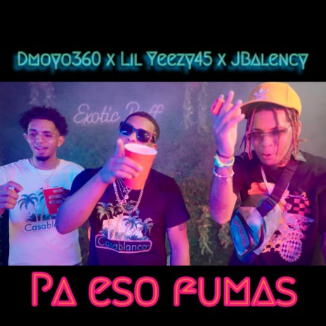 Pa Eso Fumas (Radio Edit) ft. Jbalency & LIL Yeezy45 | Boomplay Music